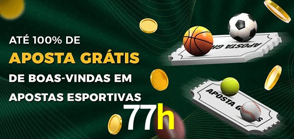 77h Ate 100% de Aposta Gratis